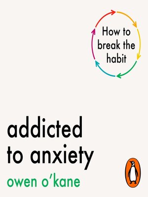 cover image of Addicted to Anxiety